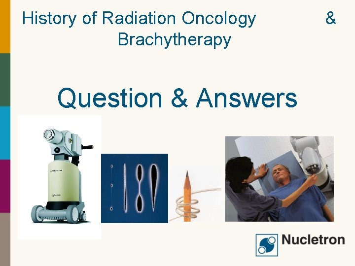 History of Radiation Oncology Brachytherapy Question & Answers & 