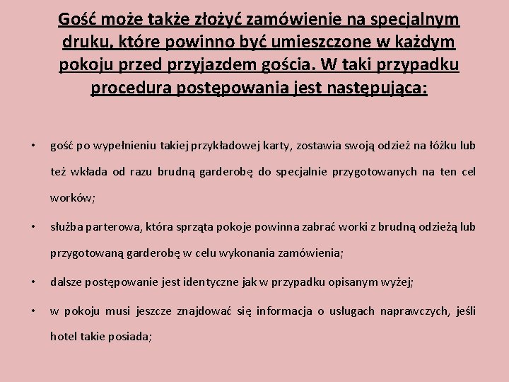 Gość może także złożyć zamówienie na specjalnym druku, które powinno być umieszczone w każdym