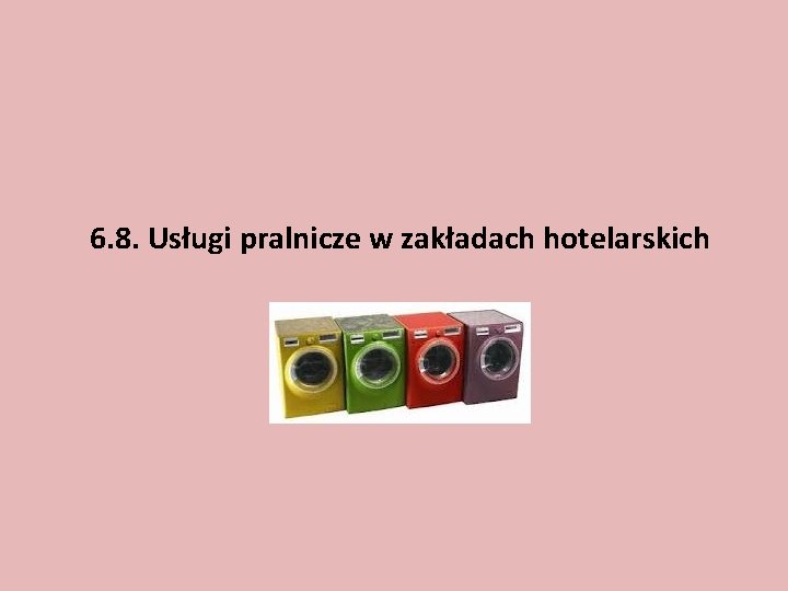 6. 8. Usługi pralnicze w zakładach hotelarskich 