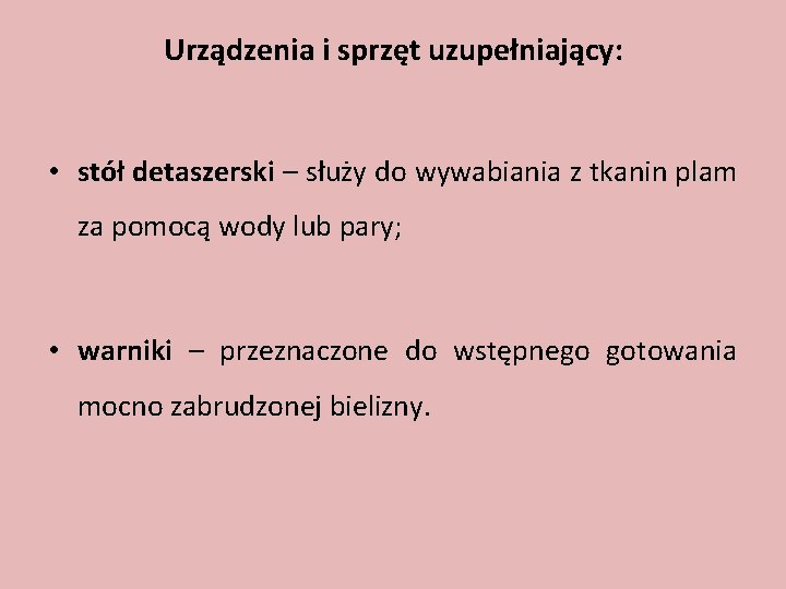 Urządzenia i sprzęt uzupełniający: • stół detaszerski – służy do wywabiania z tkanin plam