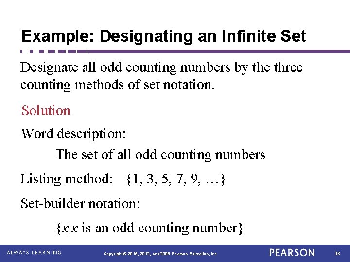 Example: Designating an Infinite Set Designate all odd counting numbers by the three counting Example: Designating an Infinite Set Designate all odd counting numbers by the three counting
