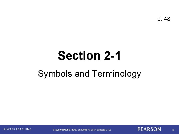 p. 48 Section 2 -1 Symbols and Terminology Copyright © 2016, 2012, and 2008 p. 48 Section 2 -1 Symbols and Terminology Copyright © 2016, 2012, and 2008