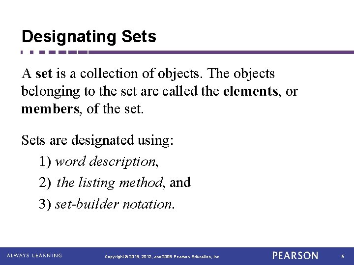 Designating Sets A set is a collection of objects. The objects belonging to the Designating Sets A set is a collection of objects. The objects belonging to the