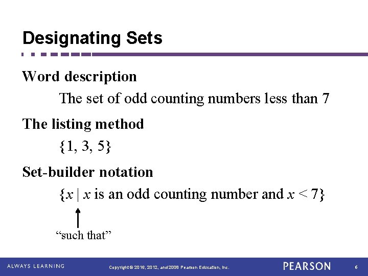 Designating Sets Word description The set of odd counting numbers less than 7 The Designating Sets Word description The set of odd counting numbers less than 7 The