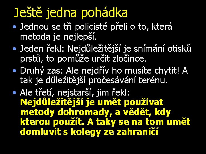 Ještě jedna pohádka • Jednou se tři policisté přeli o to, která metoda je