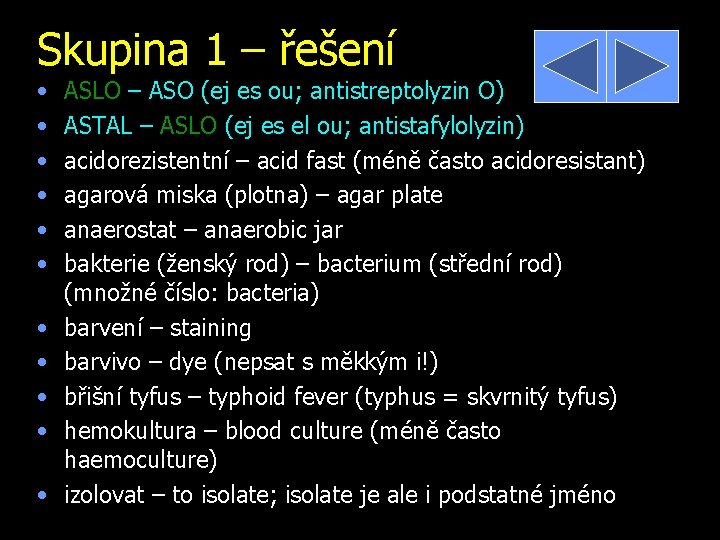 Skupina 1 – řešení • • • ASLO – ASO (ej es ou; antistreptolyzin