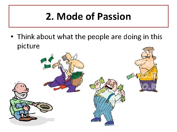 2. Mode of Passion • Think about what the people are doing in this