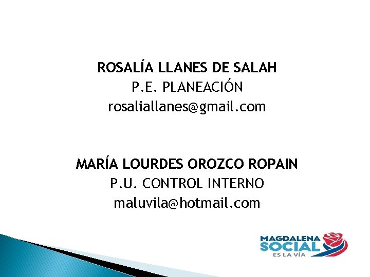 ROSALÍA LLANES DE SALAH P. E. PLANEACIÓN rosaliallanes@gmail. com MARÍA LOURDES OROZCO ROPAIN P.
