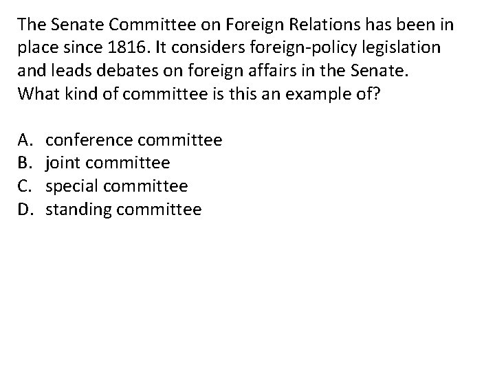 The Senate Committee on Foreign Relations has been in place since 1816. It considers