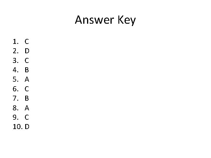 Answer Key 1. C 2. D 3. C 4. B 5. A 6. C