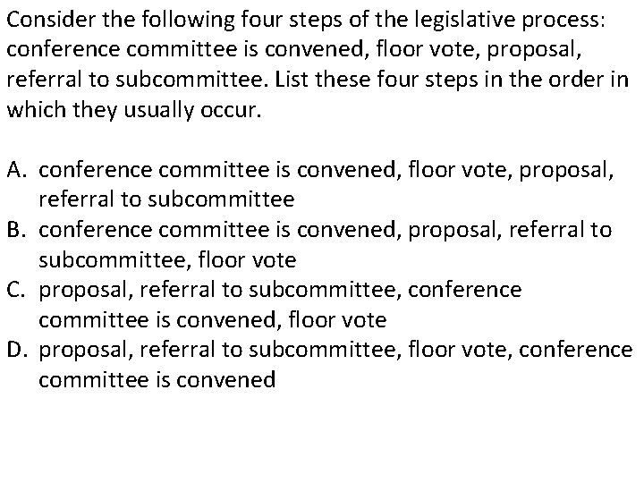 Consider the following four steps of the legislative process: conference committee is convened, floor