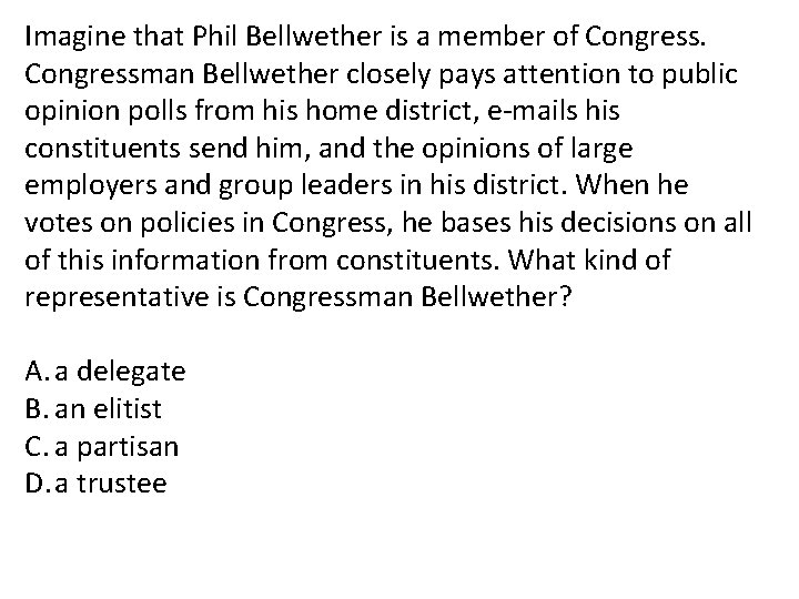 Imagine that Phil Bellwether is a member of Congressman Bellwether closely pays attention to
