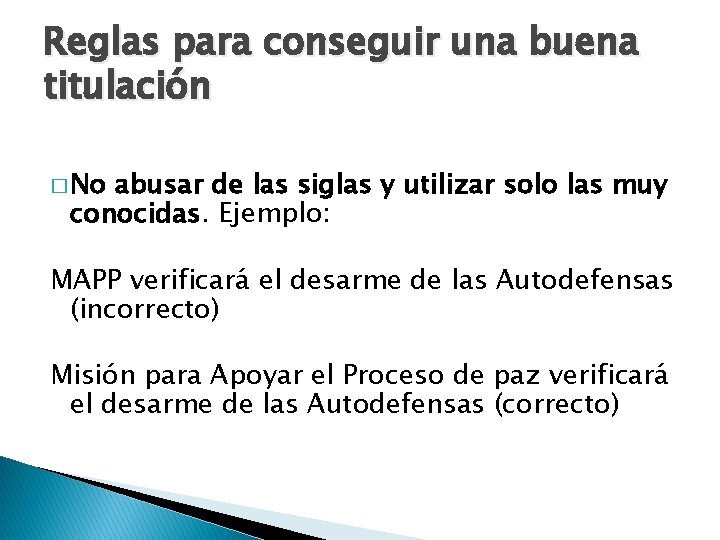 Reglas para conseguir una buena titulación � No abusar de las siglas y utilizar