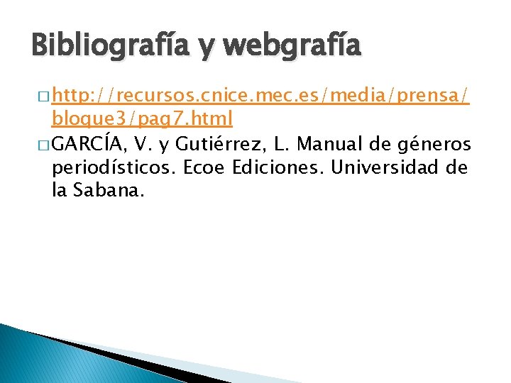 Bibliografía y webgrafía � http: //recursos. cnice. mec. es/media/prensa/ bloque 3/pag 7. html �