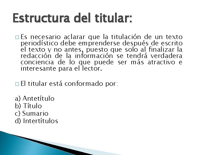 Estructura del titular: � Es necesario aclarar que la titulación de un texto periodístico