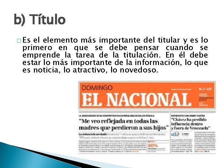 b) Título � Es el elemento más importante del titular y es lo primero