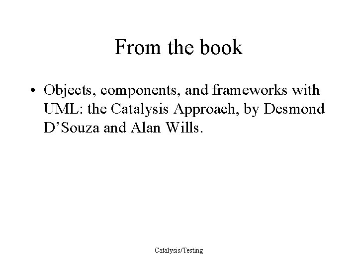 From the book • Objects, components, and frameworks with UML: the Catalysis Approach, by