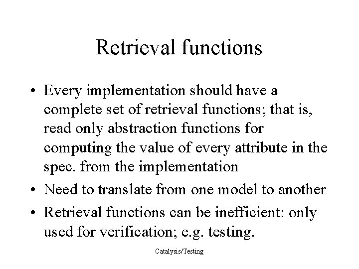 Retrieval functions • Every implementation should have a complete set of retrieval functions; that
