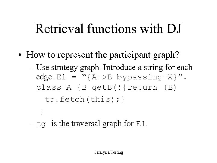 Retrieval functions with DJ • How to represent the participant graph? – Use strategy
