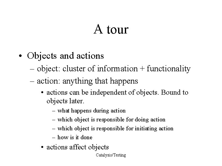 A tour • Objects and actions – object: cluster of information + functionality –