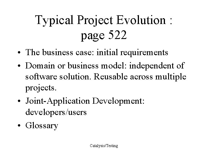 Typical Project Evolution : page 522 • The business case: initial requirements • Domain
