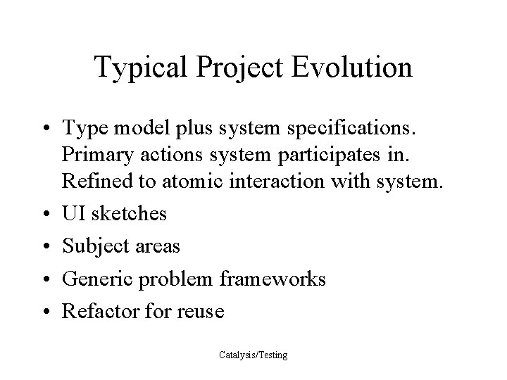 Typical Project Evolution • Type model plus system specifications. Primary actions system participates in.