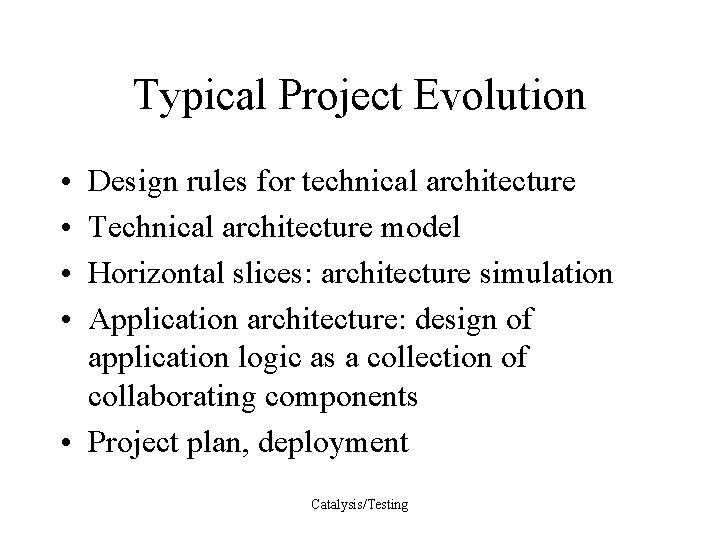 Typical Project Evolution • • Design rules for technical architecture Technical architecture model Horizontal