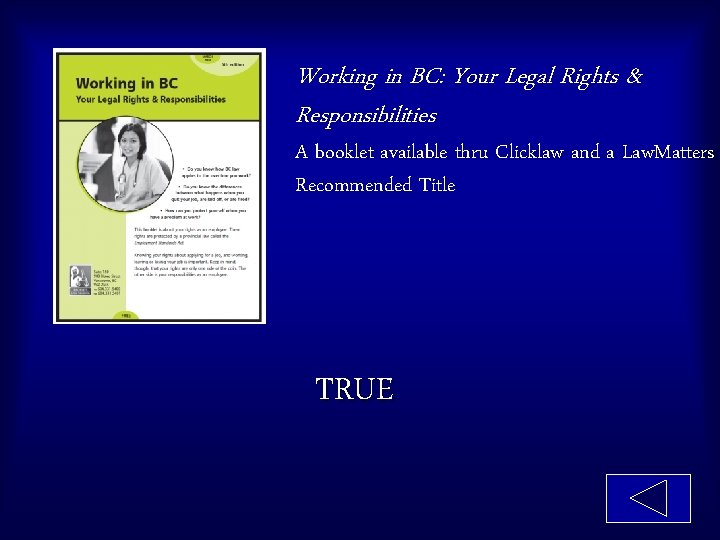 Working in BC: Your Legal Rights & Responsibilities A booklet available thru Clicklaw and