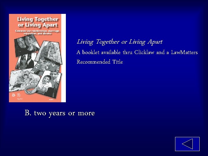 Living Together or Living Apart A booklet available thru Clicklaw and a Law. Matters