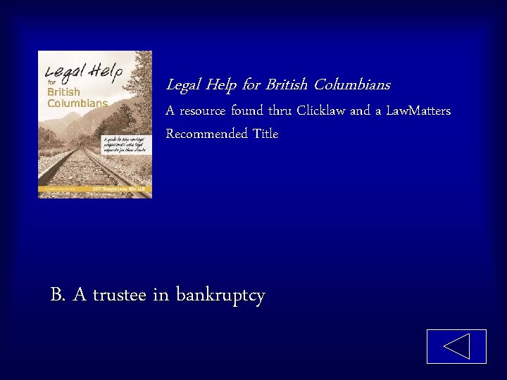 Legal Help for British Columbians A resource found thru Clicklaw and a Law. Matters