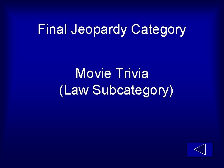 Final Jeopardy Category Movie Trivia (Law Subcategory) 