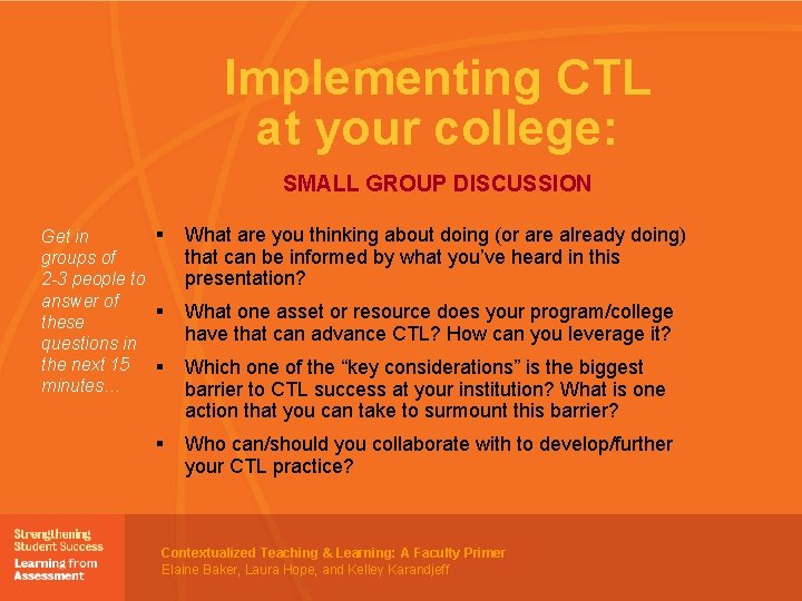 Implementing CTL at your college: SMALL GROUP DISCUSSION § Get in groups of 2