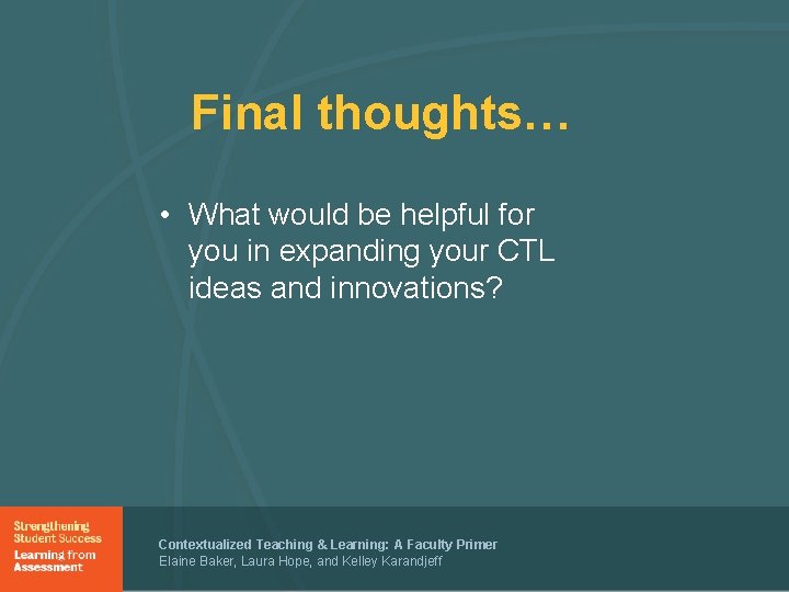 Final thoughts… • What would be helpful for you in expanding your CTL ideas