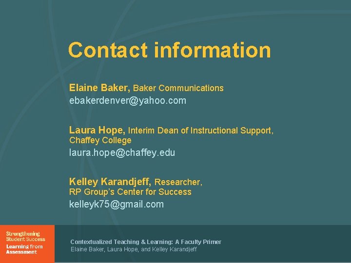 Contact information Elaine Baker, Baker Communications ebakerdenver@yahoo. com Laura Hope, Interim Dean of Instructional