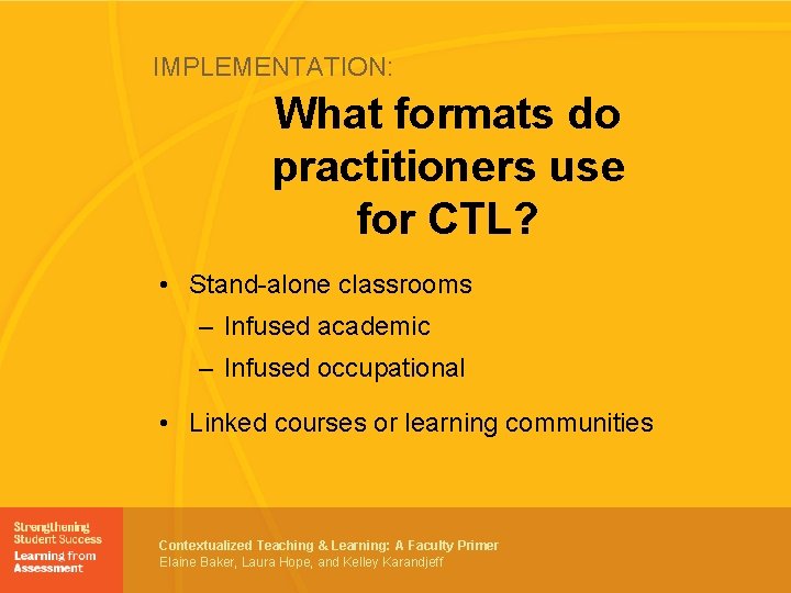 IMPLEMENTATION: What formats do practitioners use for CTL? • Stand-alone classrooms – Infused academic