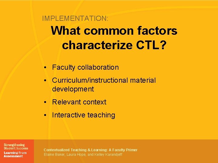 IMPLEMENTATION: What common factors characterize CTL? • Faculty collaboration • Curriculum/instructional material development •