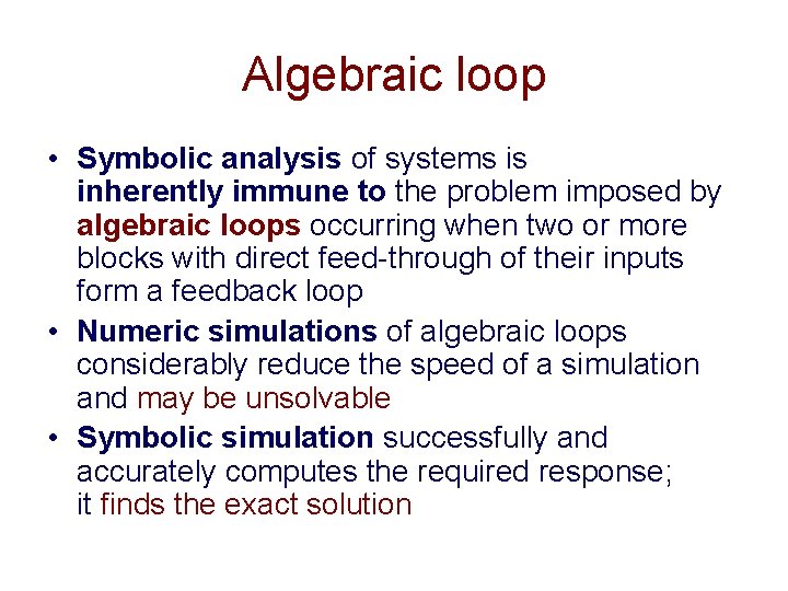 Algebraic loop • Symbolic analysis of systems is inherently immune to the problem imposed