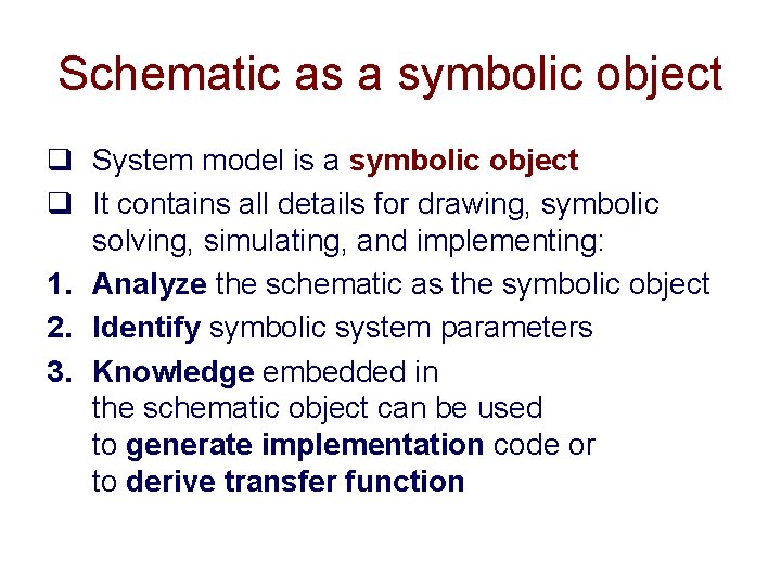 Schematic as a symbolic object q System model is a symbolic object q It