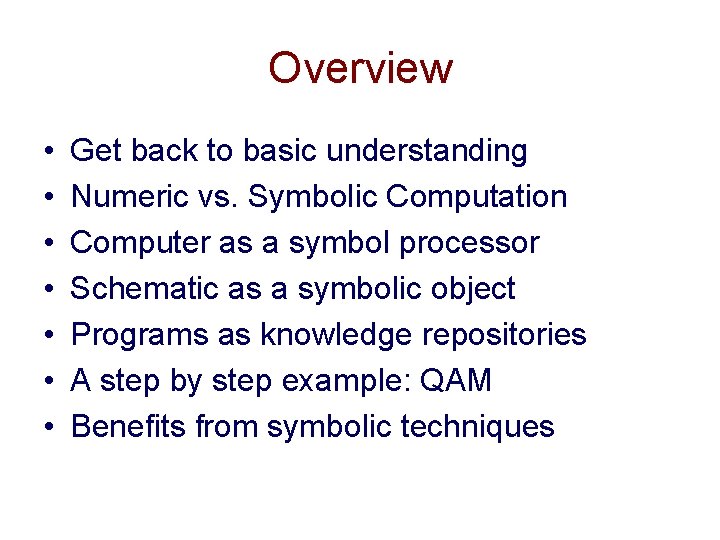 Overview • • Get back to basic understanding Numeric vs. Symbolic Computation Computer as