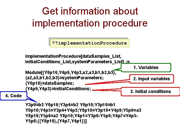 Get information about implementation procedure ? ? implementation. Procedure[data. Samples_List, initial. Conditions_List, system. Parameters_List]