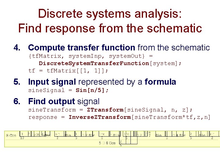 Discrete systems analysis: Find response from the schematic 4. Compute transfer function from the