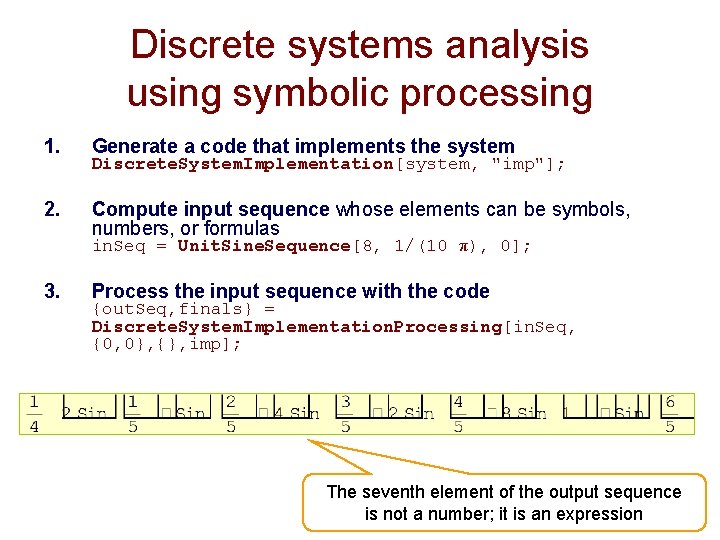 Discrete systems analysis using symbolic processing 1. Generate a code that implements the system