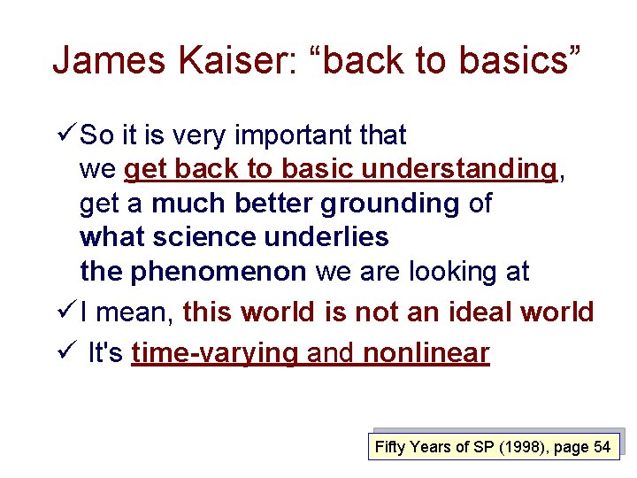 James Kaiser: “back to basics” ü So it is very important that we get