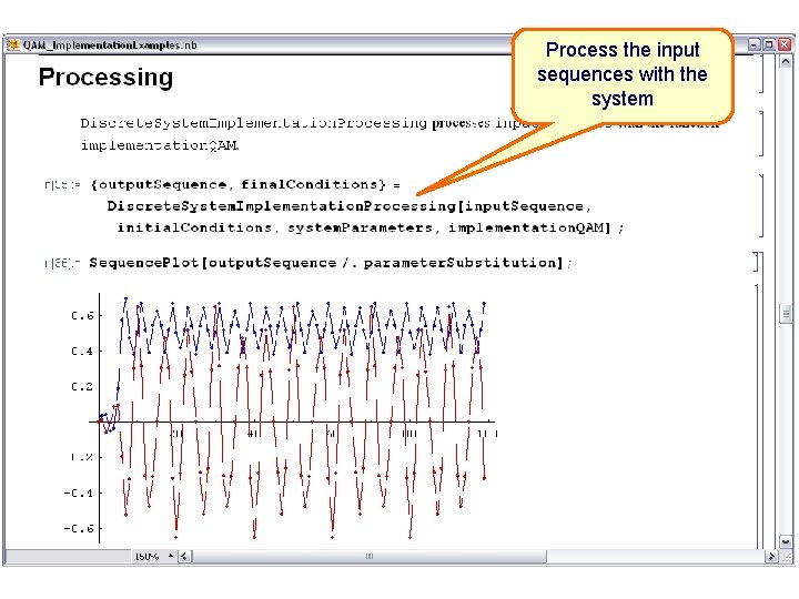 Process the input sequences with the system 