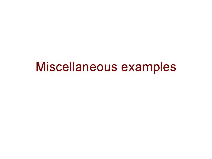 Miscellaneous examples 