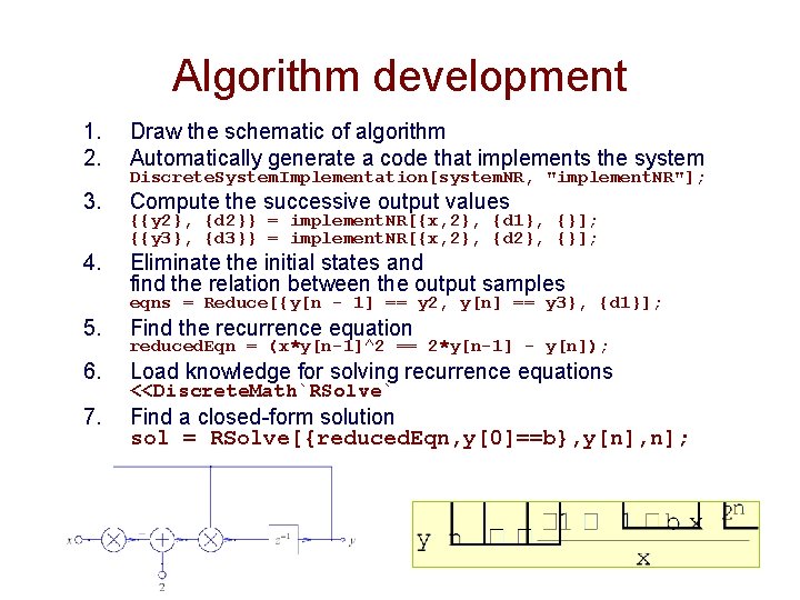 Algorithm development 1. 2. Draw the schematic of algorithm Automatically generate a code that