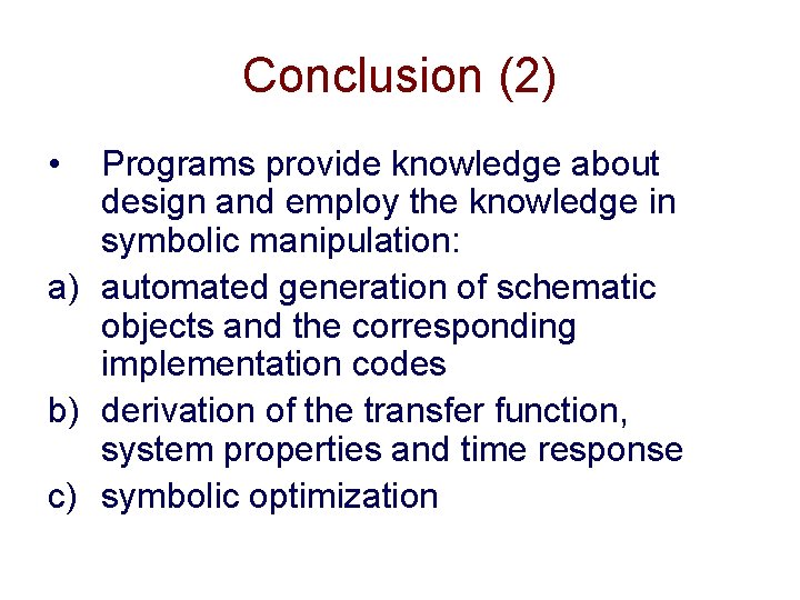 Conclusion (2) • Programs provide knowledge about design and employ the knowledge in symbolic