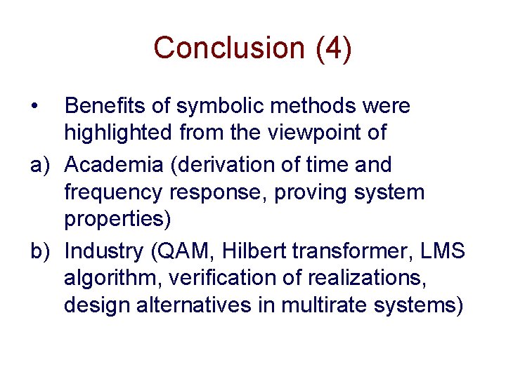 Conclusion (4) • Benefits of symbolic methods were highlighted from the viewpoint of a)