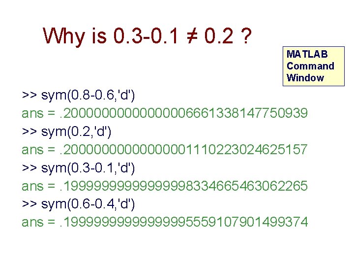 Why is 0. 3 -0. 1 ≠ 0. 2 ? MATLAB Command Window >>