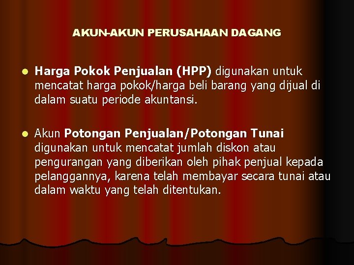 AKUN-AKUN PERUSAHAAN DAGANG l Harga Pokok Penjualan (HPP) digunakan untuk mencatat harga pokok/harga beli